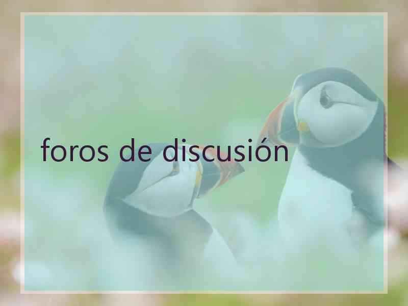 foros de discusión