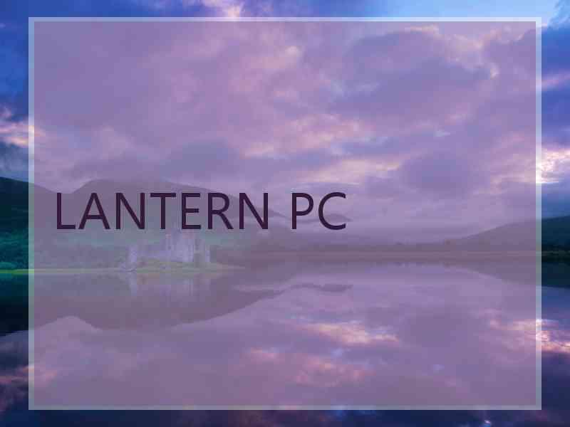 LANTERN PC