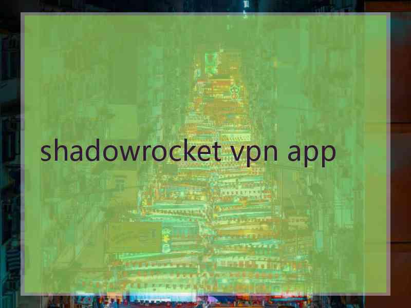 shadowrocket vpn app